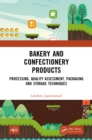 Bakery and Confectionery Products : Processing, Quality Assessment, Packaging and Storage Techniques - eBook