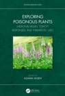 Exploring Poisonous Plants : Medicinal Values, Toxicity Responses, and Therapeutic Uses - eBook