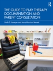 The Guide to Play Therapy Documentation and Parent Consultation - eBook