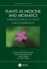 Plants as Medicine and Aromatics : Pharmacognosy, Ecology and Conservation - eBook