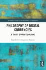 Philosophy of Digital Currencies : A Theory of Monetizing Time - eBook