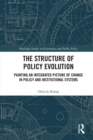 The Structure of Policy Evolution : Painting an Integrated Picture of Change in Policy and Institutional Systems - eBook