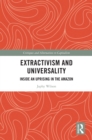 Extractivism and Universality : Inside an Uprising in the Amazon - eBook