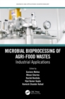 Microbial Bioprocessing of Agri-food Wastes : Industrial Applications - eBook