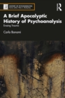 A Brief Apocalyptic History of Psychoanalysis : Erasing Trauma - eBook