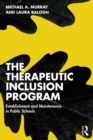 The Therapeutic Inclusion Program : Establishment and Maintenance in Public Schools - eBook