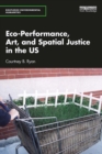Eco-Performance, Art, and Spatial Justice in the US - eBook