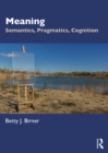 Meaning : Semantics, Pragmatics, Cognition - eBook