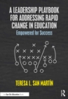 A Leadership Playbook for Addressing Rapid Change in Education : Empowered for Success - eBook