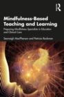Mindfulness-Based Teaching and Learning : Preparing Mindfulness Specialists in Education and Clinical Care - eBook
