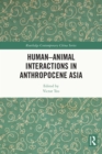 Human-Animal Interactions in Anthropocene Asia - eBook