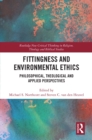 Fittingness and Environmental Ethics : Philosophical, Theological and Applied Perspectives - eBook
