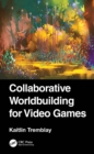 Collaborative Worldbuilding for Video Games - eBook