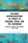 Cultural Representations of Piracy in England, Spain, and the Caribbean : Travelers, Traders, and Traitors, 1570 to 1604 - eBook