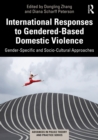 International Responses to Gendered-Based Domestic Violence : Gender-Specific and Socio-Cultural Approaches - eBook