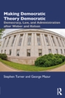 Making Democratic Theory Democratic : Democracy, Law, and Administration after Weber and Kelsen - eBook