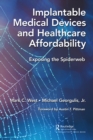 Implantable Medical Devices and Healthcare Affordability : Exposing the Spiderweb - eBook