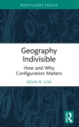 Geography Indivisible : How and Why Configuration Matters - eBook