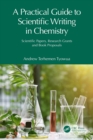 A Practical Guide to Scientific Writing in Chemistry : Scientific Papers, Research Grants and Book Proposals - eBook