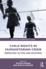 Child Rights in Humanitarian Crisis : Improving Action and Response - eBook