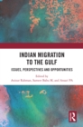 Indian Migration to the Gulf : Issues, Perspectives and Opportunities - eBook