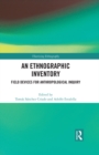 An Ethnographic Inventory : Field Devices for Anthropological Inquiry - eBook