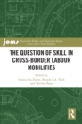 The Question of Skill in Cross-Border Labour Mobilities - eBook