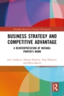 Business Strategy and Competitive Advantage : A Reinterpretation of Michael Porter's Work - eBook