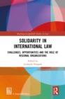 Solidarity in International Law : Challenges, Opportunities and The Role of Regional Organizations - eBook