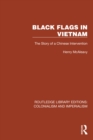 Black Flags in Vietnam : The Story of a Chinese Intervention - eBook