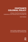 Chatham's Colonial Policy : A Study in the Fiscal and Economic Implications of the Colonial Policy of the Elder Pitt - eBook