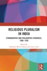 Religious Pluralism in India : Ethnographic and Philosophic Evidences, 1886-1936 - eBook