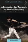 A Constraints-Led Approach to Baseball Coaching - eBook