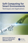 Soft Computing for Smart Environments : Techniques and Applications - eBook