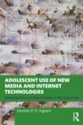 Adolescent Use of New Media and Internet Technologies : Debating Risks and Opportunities in the Digital Age - eBook