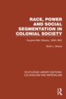 Race, Power and Social Segmentation in Colonial Society : Guyana After Slavery, 1838-1891 - eBook