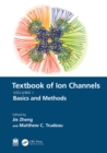 Textbook of Ion Channels Volume I : Fundamental Mechanisms and Methodologies - eBook