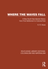 Where the Waves Fall : A New South Sea Islands History from First Settlement to Colonial Rule - eBook