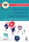 Anti-Racist Practice in the Early Years : A Holistic Framework for the Wellbeing of All Children - eBook