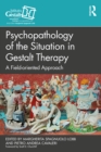 Psychopathology of the Situation in Gestalt Therapy : A Field-oriented Approach - eBook