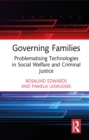 Governing Families : Problematising Technologies in Social Welfare and Criminal Justice - eBook