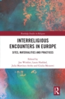 Interreligious Encounters in Europe : Sites, Materialities and Practices - eBook