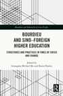 Bourdieu and Sino-Foreign Higher Education : Structures and Practices in Times of Crisis and Change - eBook