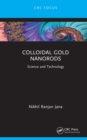Colloidal Gold Nanorods : Science and Technology - eBook