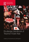 Routledge Handbook of Trauma in East Asia - eBook