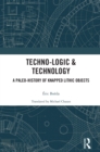 Techno-logic & Technology : A Paleo-history of Knapped Lithic Objects - eBook