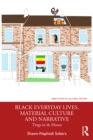 Black Everyday Lives, Material Culture and Narrative : Tings in de House - eBook
