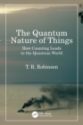 The Quantum Nature of Things : How Counting Leads to the Quantum World - eBook