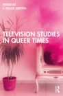 Television Studies in Queer Times - eBook