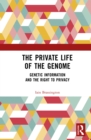 The Private Life of the Genome : Genetic Information and the Right to Privacy - eBook